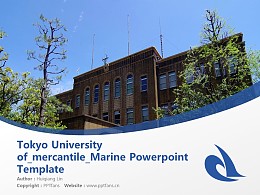 Tokyo University of mercantile Marine Powerpoint Template Download | 东京商船大学PPT模板下载